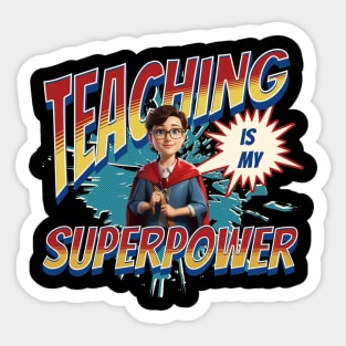 Teacher Life, Teaching is My Super Power Sticker